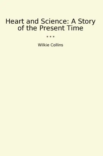 Heart and Science: A Story of the Present Time