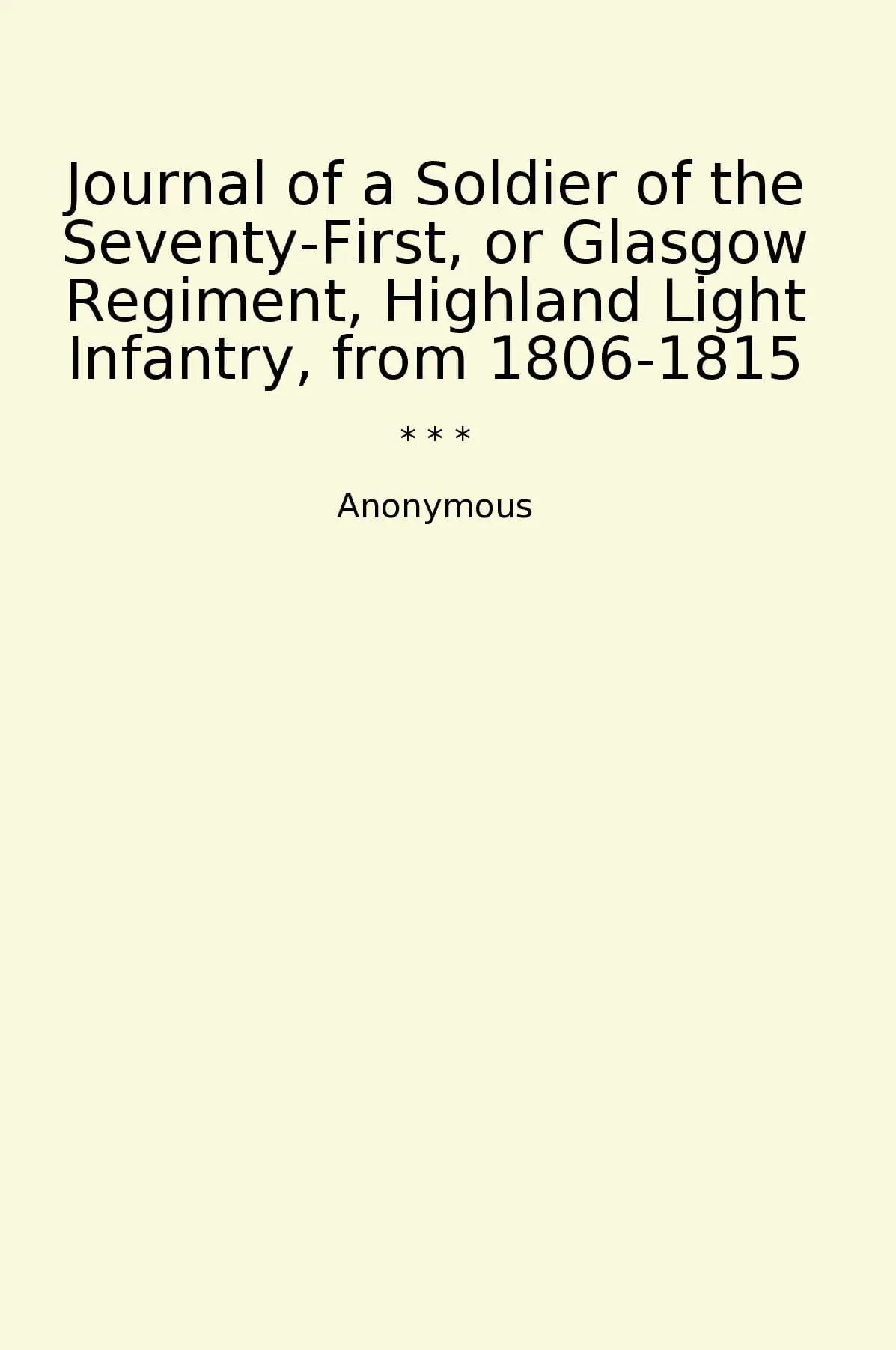 Journal of a Soldier of the Seventy-First, or Glasgow Regiment, Highland Light Infantry, from 1806-1815