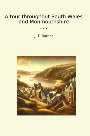 A tour throughout South Wales and Monmouthshire