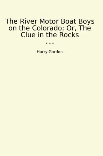 The River Motor Boat Boys on the Colorado; Or, The Clue in the Rocks