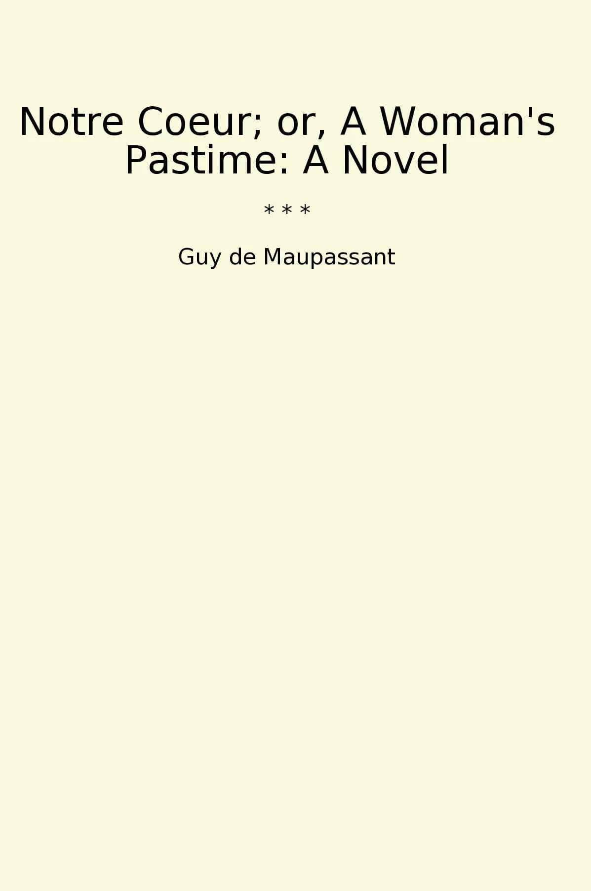 Notre Coeur; or, A Woman's Pastime: A Novel