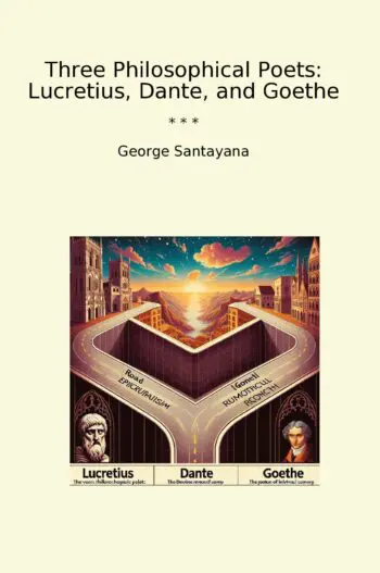 Three Philosophical Poets: Lucretius, Dante, and Goethe