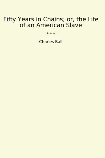 Fifty Years in Chains; or, the Life of an American Slave