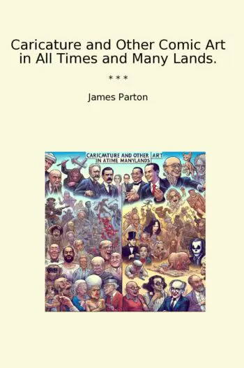 Caricature and Other Comic Art in All Times and Many Lands.