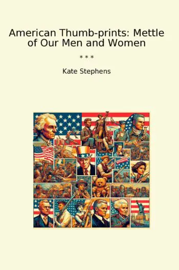 American Thumb-prints: Mettle of Our Men and Women