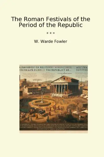 The Roman Festivals of the Period of the Republic