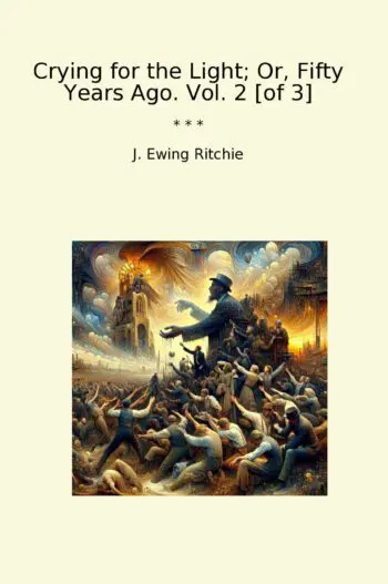 Crying for the Light; Or, Fifty Years Ago. Vol. 2 [of 3]
