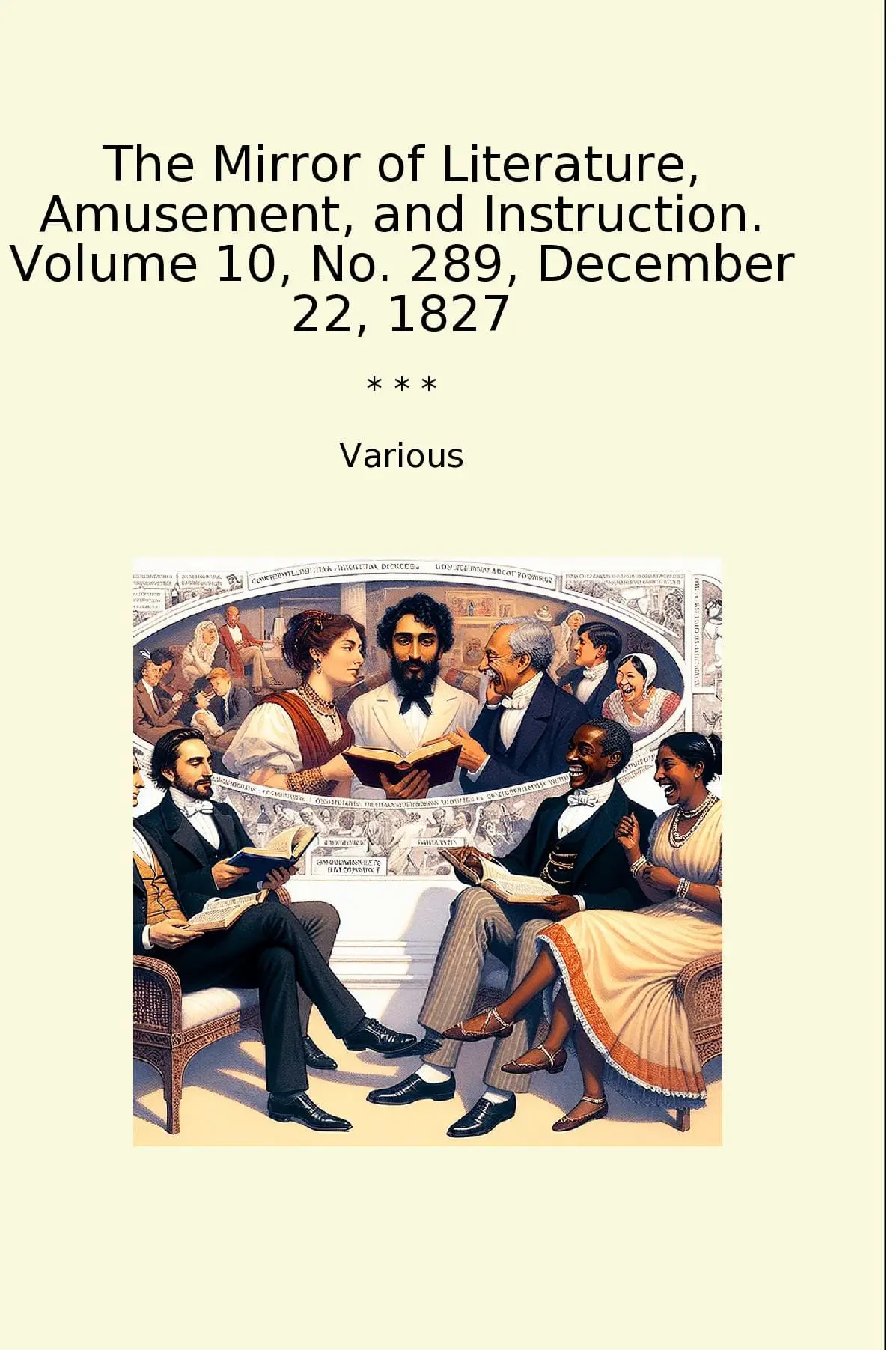 The Mirror of Literature, Amusement, and Instruction. Volume 10, No. 289, December 22, 1827