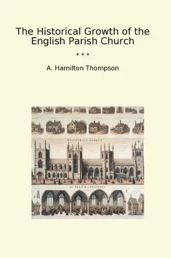 The Historical Growth of the English Parish Church