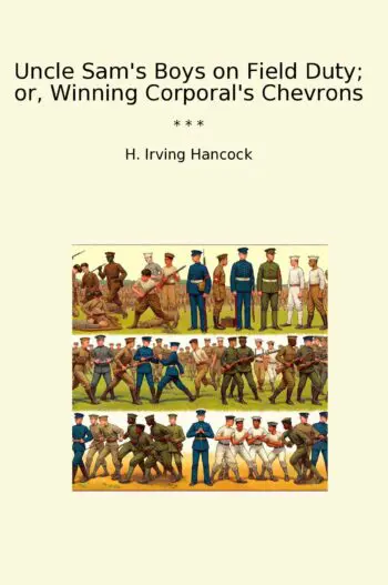 Uncle Sam's Boys on Field Duty; or, Winning Corporal's Chevrons