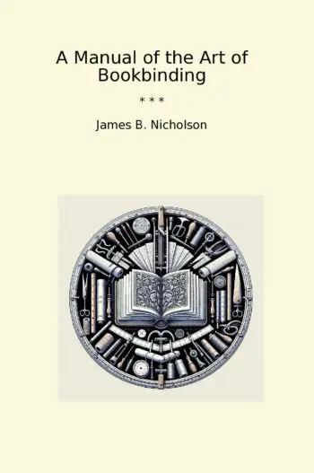 A Manual of the Art of Bookbinding