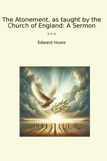 The Atonement, as taught by the Church of England: A Sermon