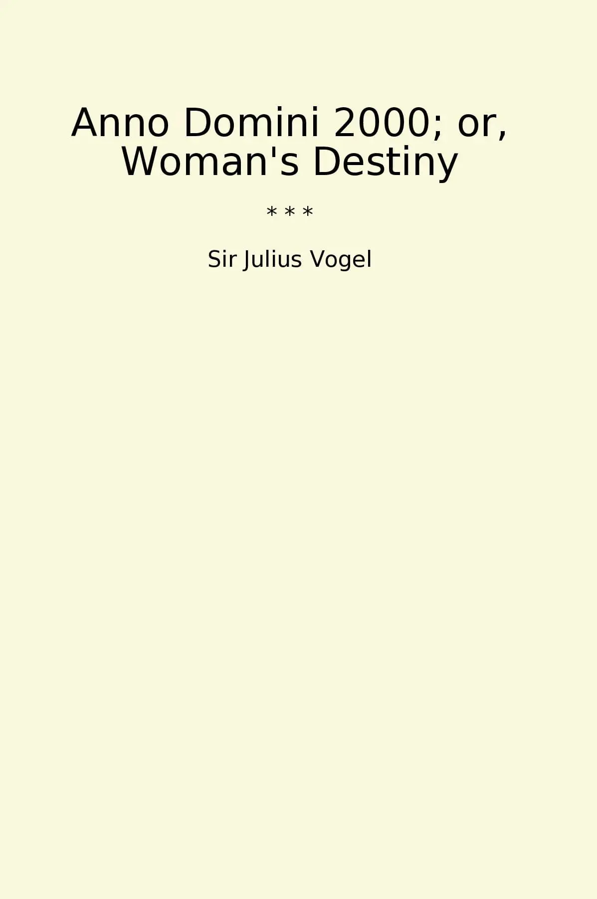 Anno Domini 2000; or, Woman's Destiny