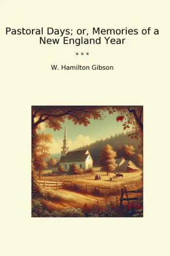 Pastoral Days; or, Memories of a New England Year