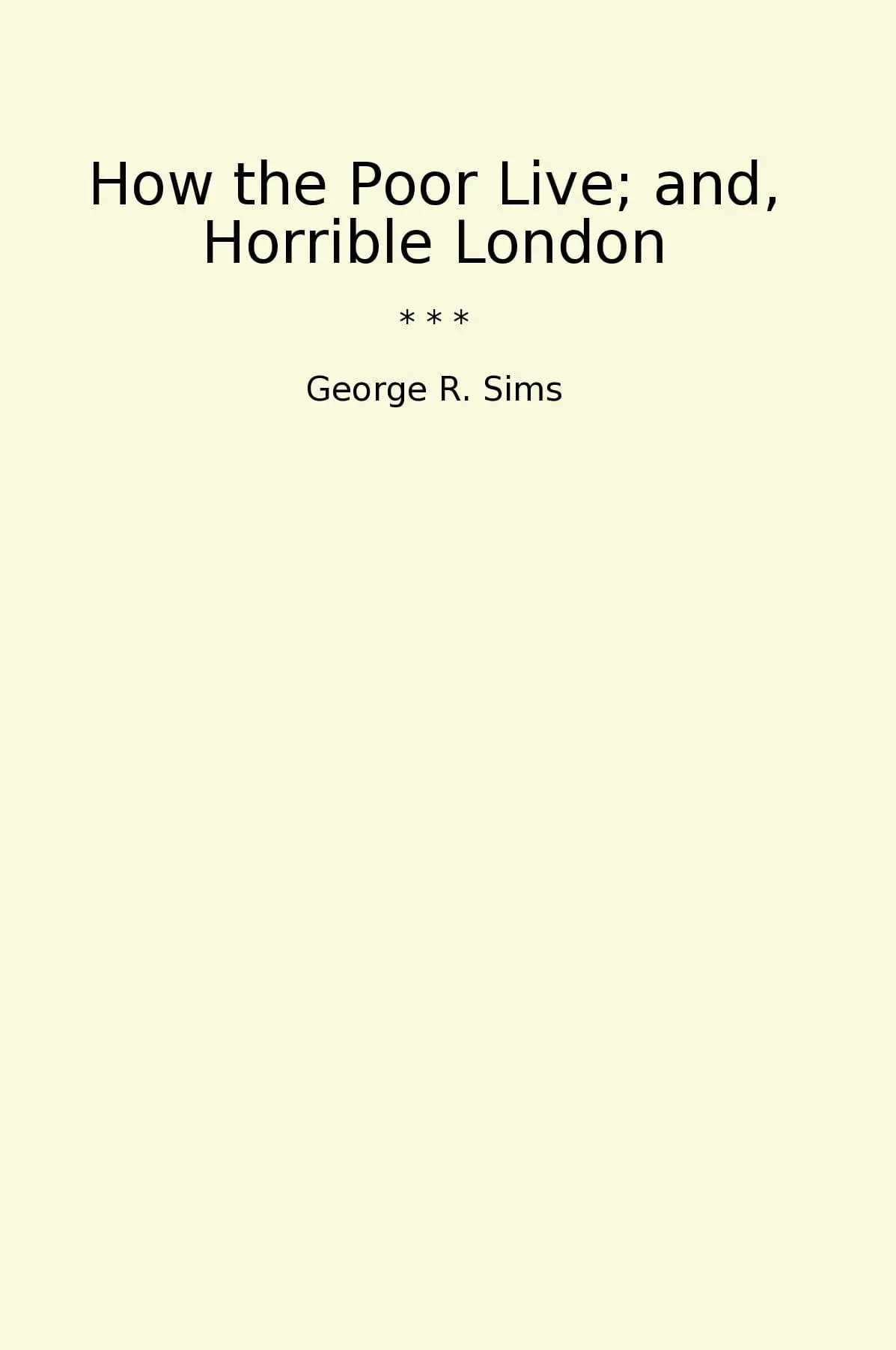 How the Poor Live; and, Horrible London