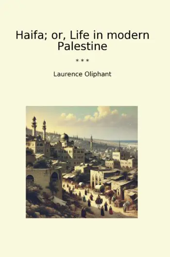 Haifa; or, Life in modern Palestine