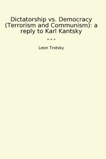 Dictatorship vs. Democracy (Terrorism and Communism): a reply to Karl Kantsky