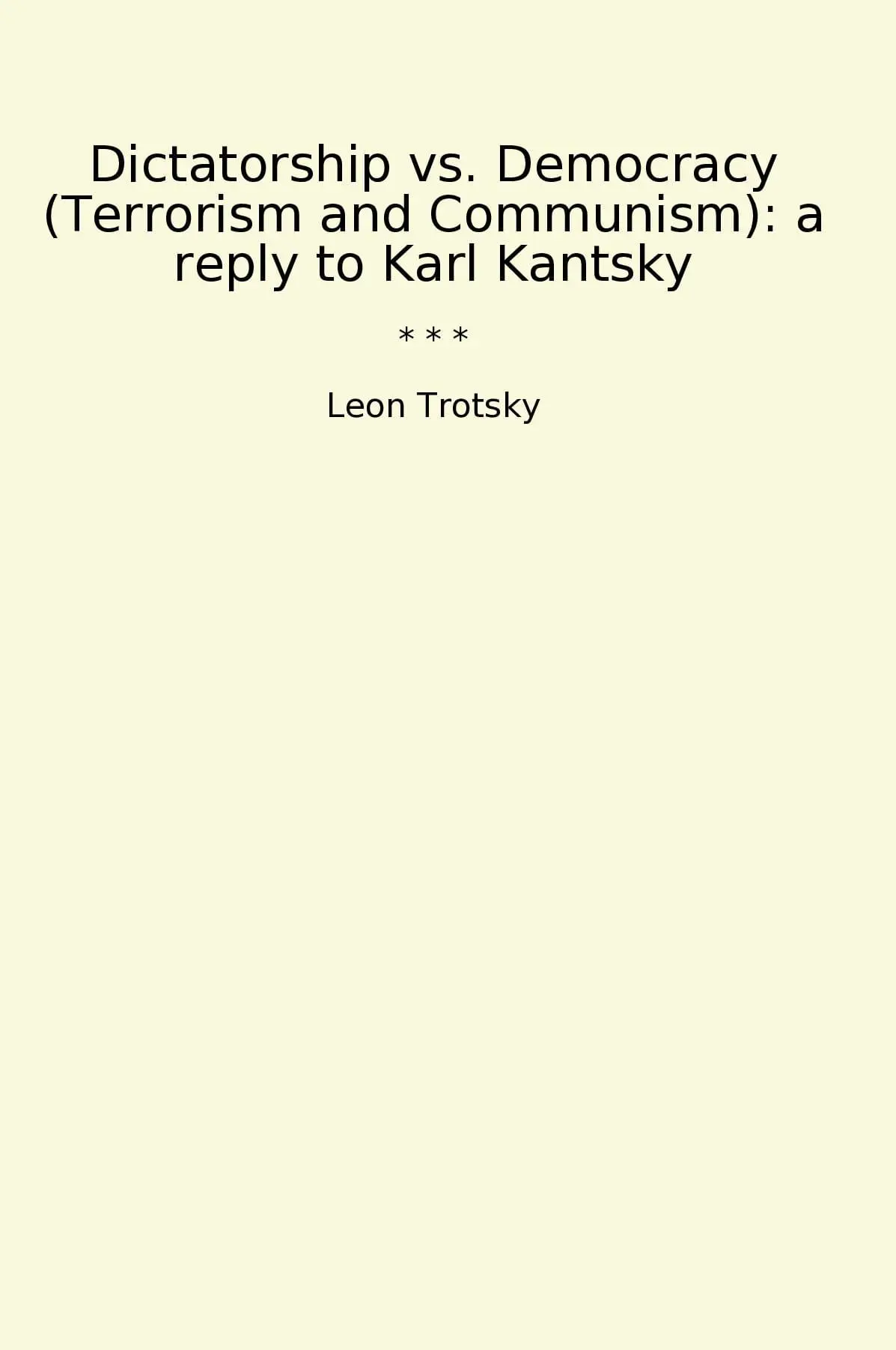 Dictatorship vs. Democracy (Terrorism and Communism): a reply to Karl Kantsky