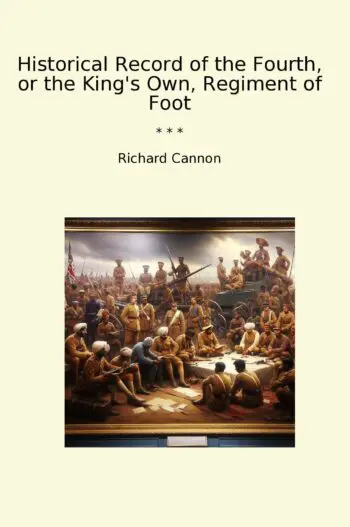 Historical Record of the Fourth, or the King's Own, Regiment of Foot