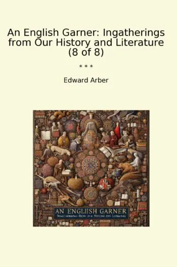 An English Garner: Ingatherings from Our History and Literature (8 of 8)