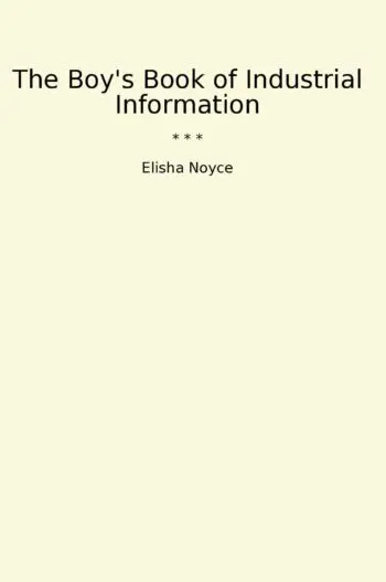 The Boy's Book of Industrial Information