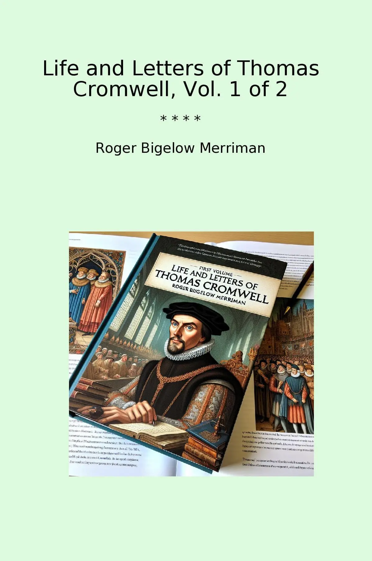 Life and Letters of Thomas Cromwell, Vol. 1 of 2