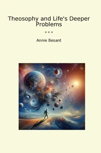 Theosophy and Life's Deeper Problems