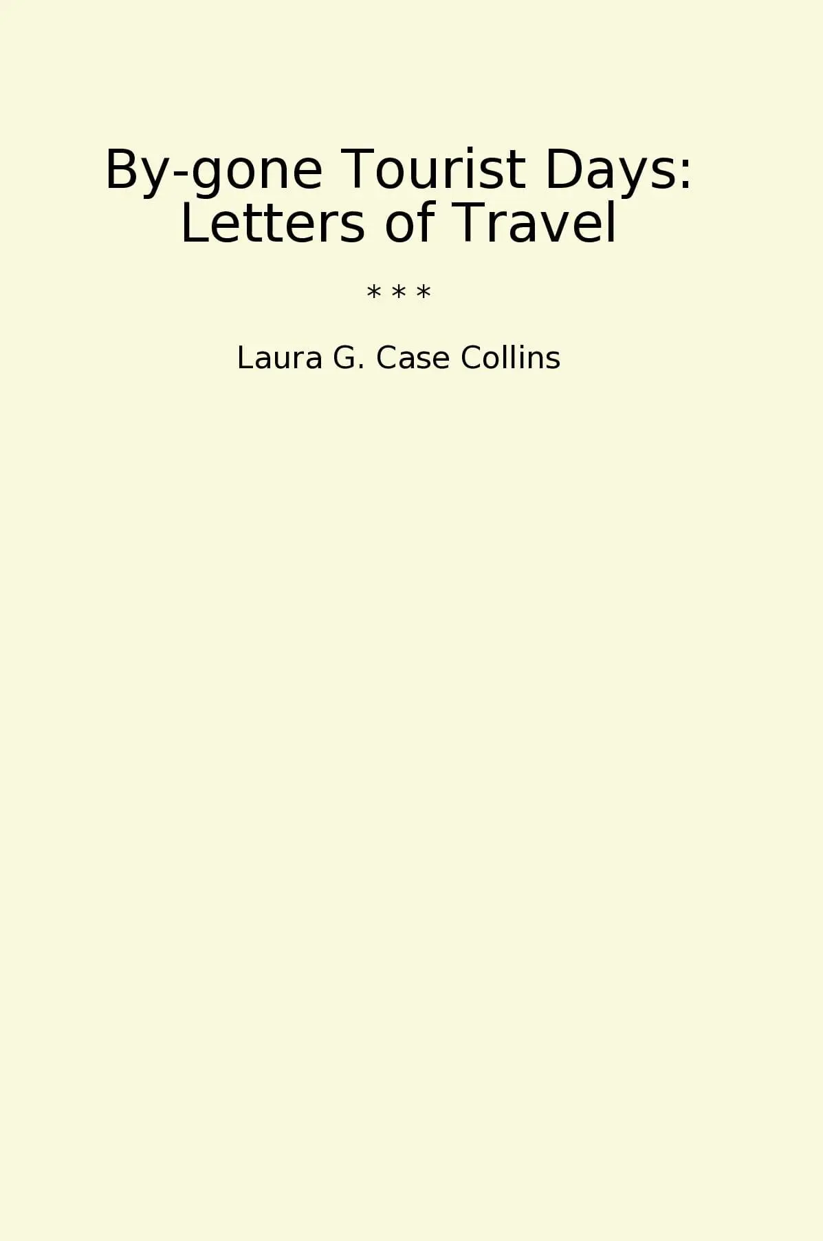 By-gone Tourist Days: Letters of Travel