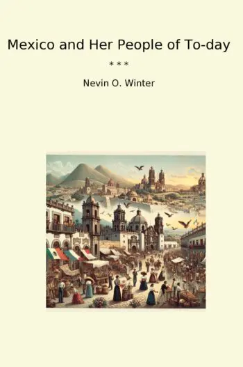 Mexico and Her People of To-day