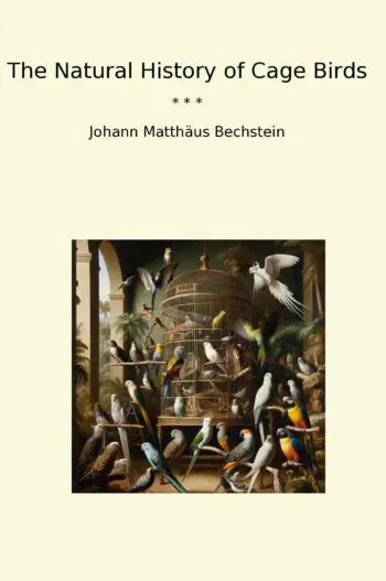The Natural History of Cage Birds