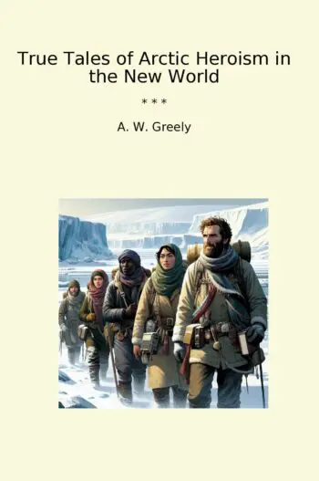 True Tales of Arctic Heroism in the New World
