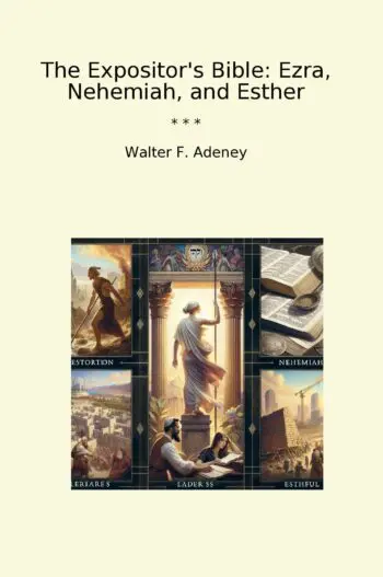 The Expositor's Bible: Ezra, Nehemiah, and Esther