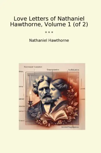 Love Letters of Nathaniel Hawthorne, Volume 1 (of 2)