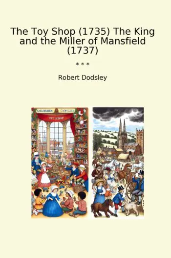 The Toy Shop (1735) The King and the Miller of Mansfield (1737)