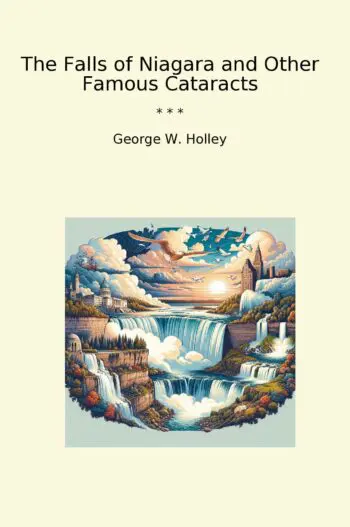 The Falls of Niagara and Other Famous Cataracts
