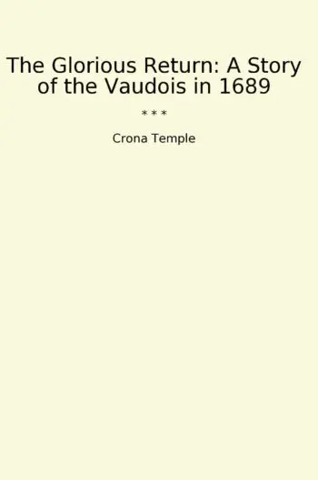 The Glorious Return: A Story of the Vaudois in 1689