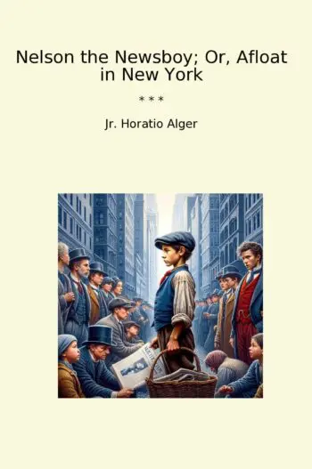 Nelson the Newsboy; Or, Afloat in New York