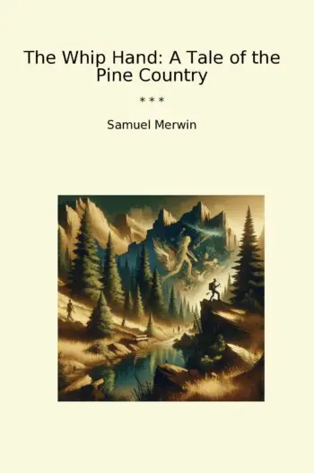 The Whip Hand: A Tale of the Pine Country