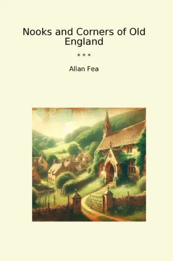Nooks and Corners of Old England