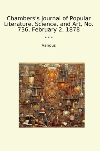 Chambers's Journal of Popular Literature, Science, and Art, No. 736, February 2, 1878
