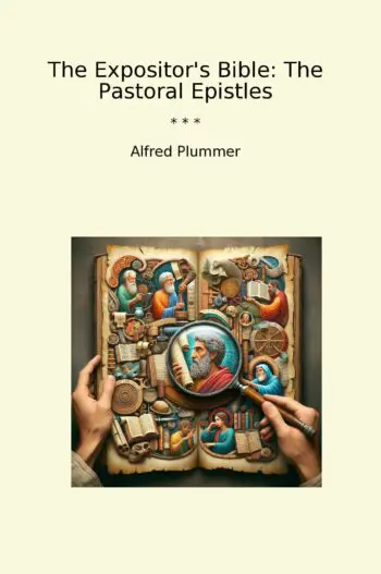 The Expositor's Bible: The Pastoral Epistles