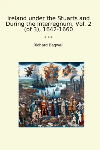 Ireland under the Stuarts and During the Interregnum, Vol. 2 (of 3), 1642-1660