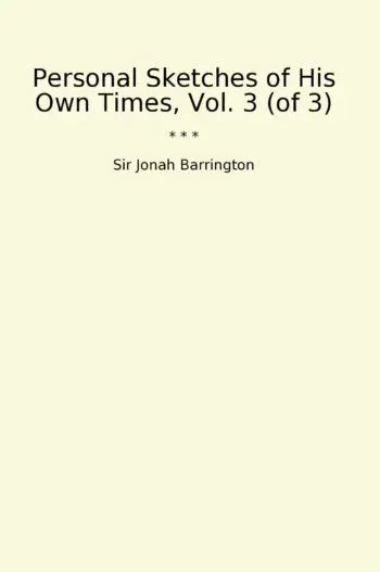 Personal Sketches of His Own Times, Vol. 3 (of 3)