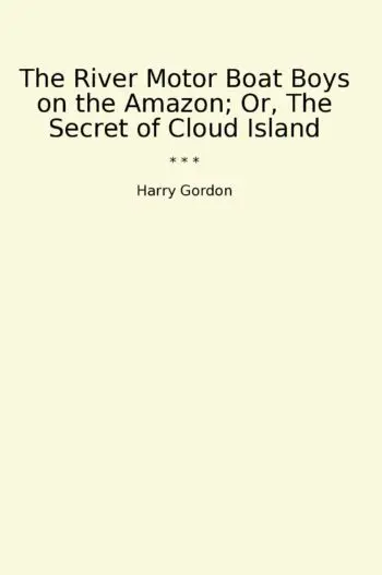 The River Motor Boat Boys on the Amazon; Or, The Secret of Cloud Island