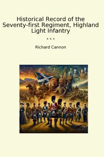 Historical Record of the Seventy-first Regiment, Highland Light Infantry