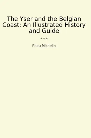 The Yser and the Belgian Coast: An Illustrated History and Guide
