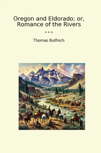 Oregon and Eldorado; or, Romance of the Rivers