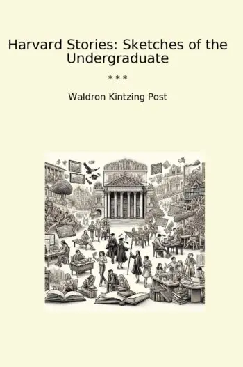 Harvard Stories: Sketches of the Undergraduate