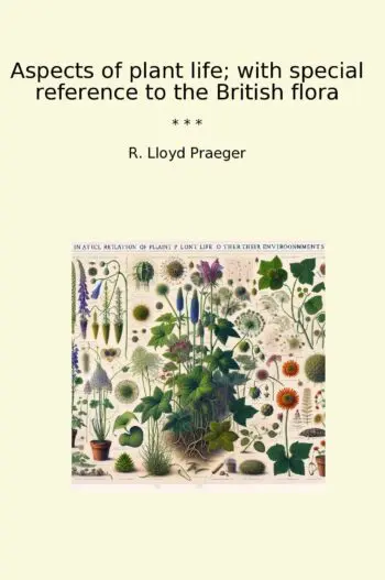 Aspects of plant life; with special reference to the British flora