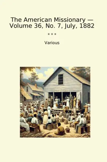 The American Missionary — Volume 36, No. 7, July, 1882